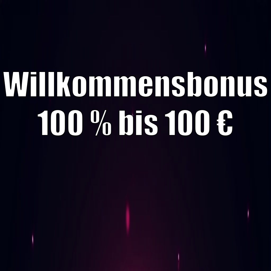Willkommensbonus 100 % bis 100 €