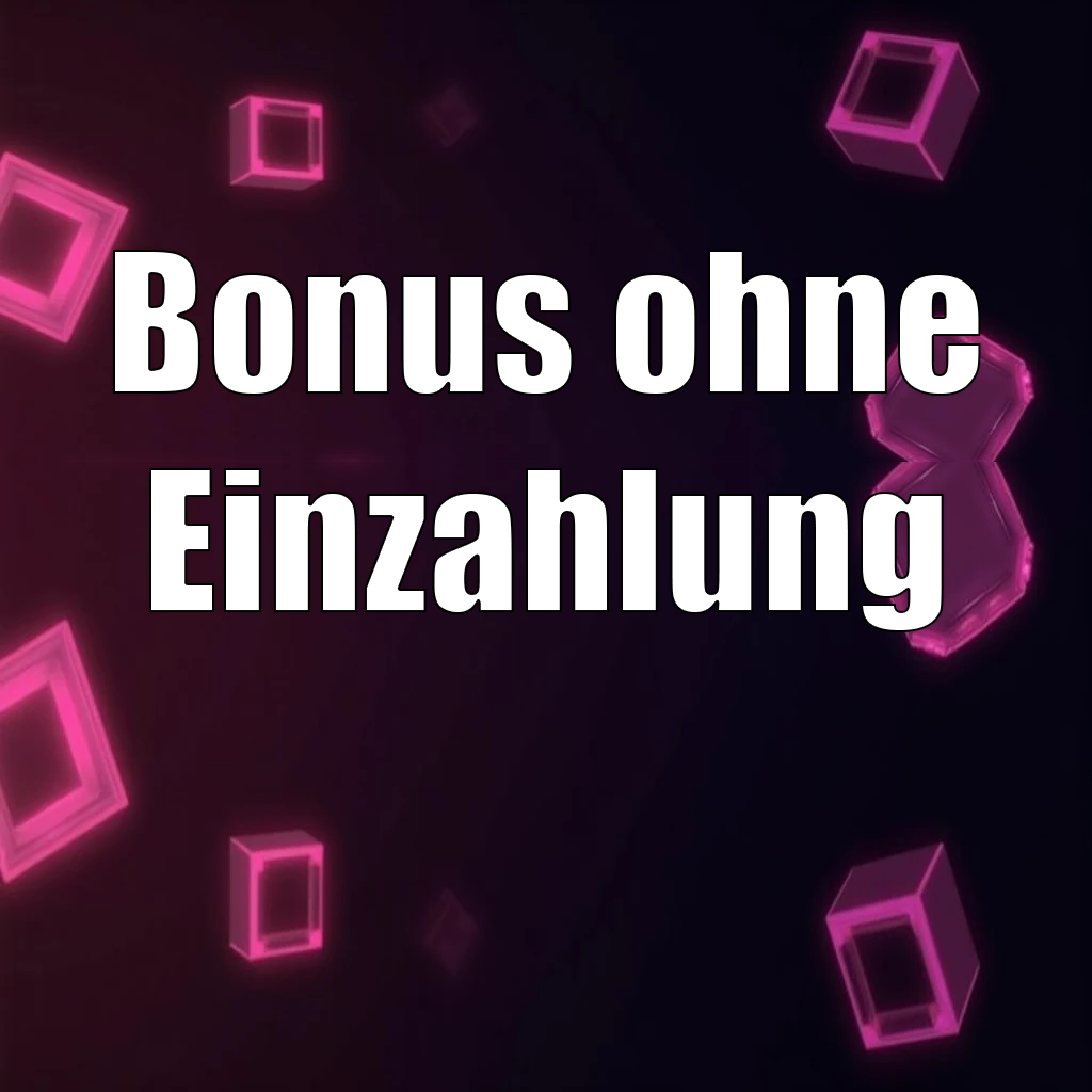 Bonus ohne Einzahlung